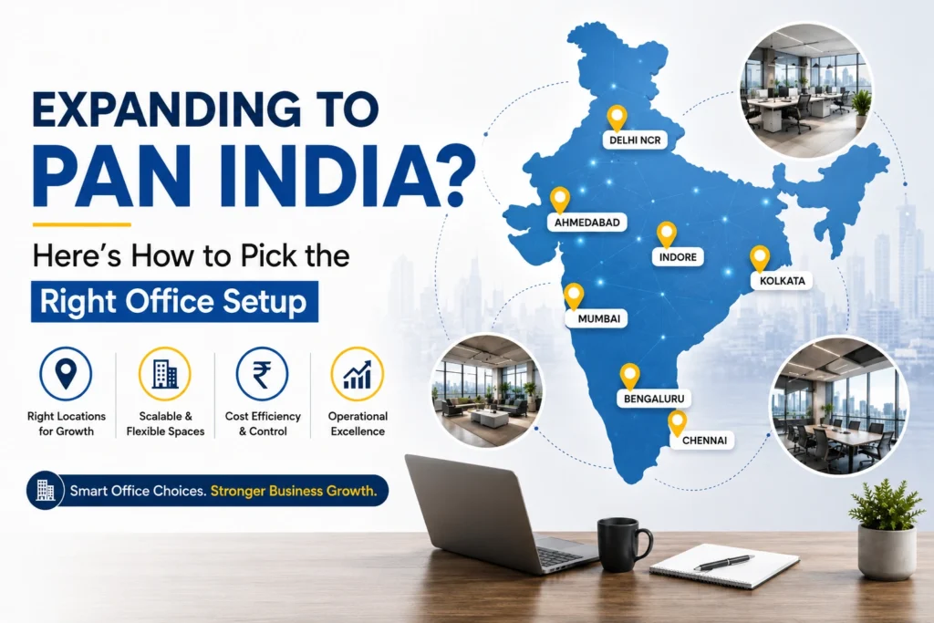 Expanding to PAN India? Here’s How to Pick the Right Office Setup